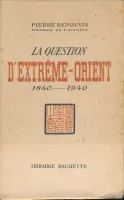 La question d'Extrême Orient. 1840-1940
