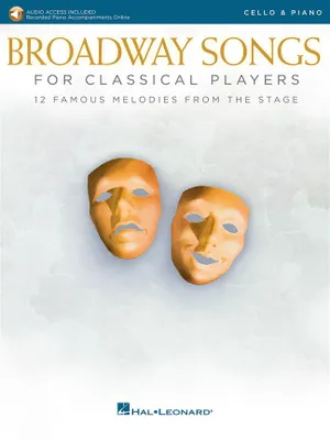 Broadway Songs for Classical Players-Cello/Piano, With online audio of piano accompaniments
