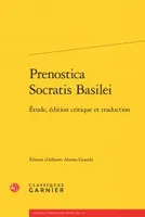 Prenostica Socratis Basilei, Étude, édition critique et traduction