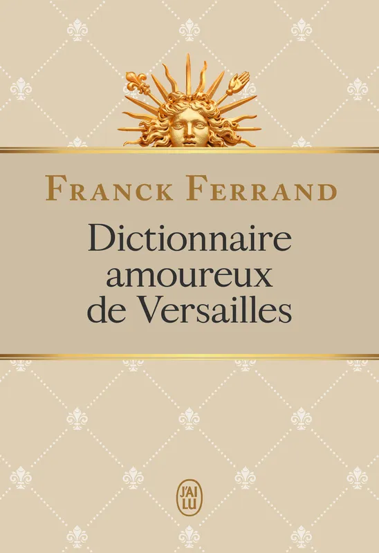 Dictionnaire amoureux de Versailles Franck Ferrand