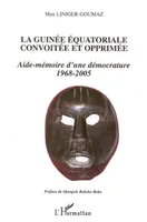 La Guinée équatoriale convoitée et opprimée, Aide-mémoire d'une démocrature 1968-2005