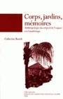 Corps, jardins, mémoires, Anthropologie du corps et de l'espace à la Guadeloupe