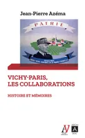 Vichy-Paris, les collaborations, Histoire et mémoires
