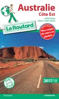 Guide du Routard Australie Côte Est 2017/18, + Red Centre : Uluru / Ayers Rock