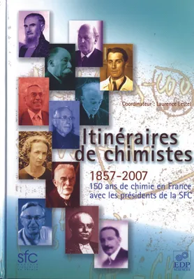 Itinéraires de chimistes 150 ans de chimie en France