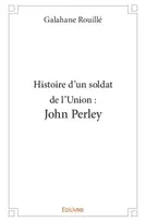 Histoire d'un soldat de l'Union, John perley