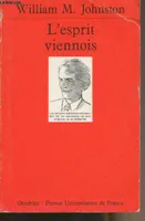 L'esprit viennois. Une histoire intellectuelle et sociale, 1848-1938, une histoire intellectuelle et sociale, 1848-1938