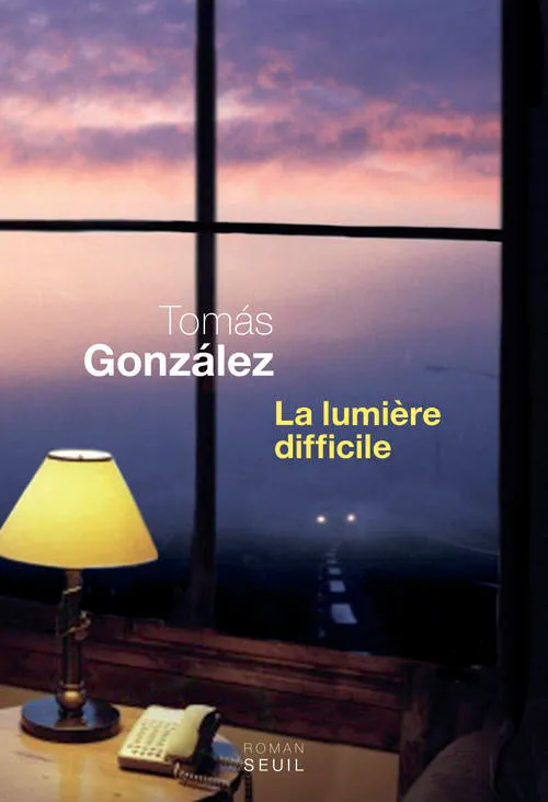 La Lumière difficile, roman Tomás González