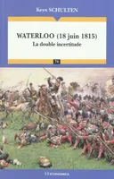 Waterloo (18 juin 1815), La double incertitude