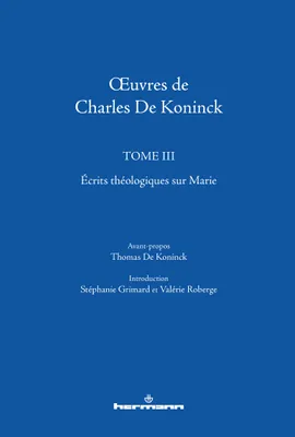3, OEuvres de Charles De Koninck, Tome 3 : Écrits théologiques sur Marie