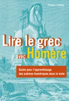 Lire le grec avec Homère, Guide pour l'apprentissage des poèmes homériques dans le texte