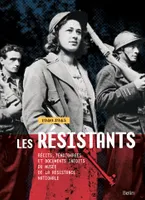 Les Résistants - 1940-1945, Récits, témoignages et documents inédits du Musée de la Résistance nationale