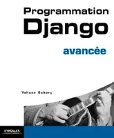 Django avancé, Pour des applications web puissantes en Python