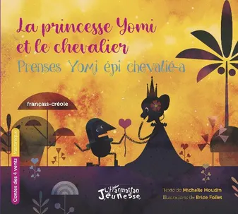 La princesse Yomi et le chevalier, Prenses yomi épi chevalié-a - conte bilingue français-créole