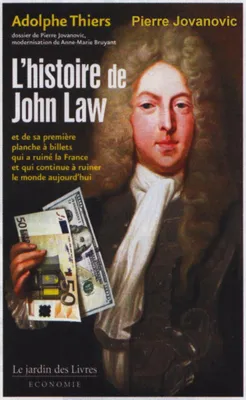 L'histoire de John Law, Et de sa première planche à billets qui a ruiné la France et qui continue ...