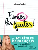 Finies les fautes, Les 101 règles de français que vous n'oublierez plus jamais