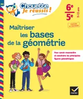 Maîtriser les bases de la géométrie 6e, 5e - Chouette, Je réussis !, cahier de soutien en maths (collège)