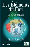 Les Éléments Du Fou, Les Secrets de Ladze