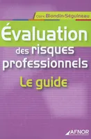 EVALUATION DES RISQUES PROFESSIONNELS - LE GUIDE, Le guide