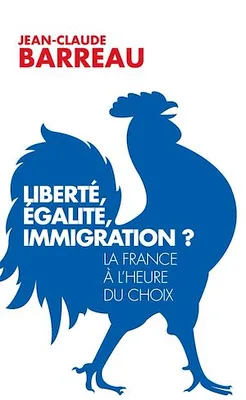 Liberté, égalité, immigration ?, La France à l'heure du choix