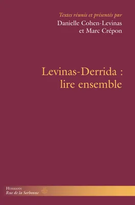 Levinas-Derrida : Lire ensemble, Lire ensemble