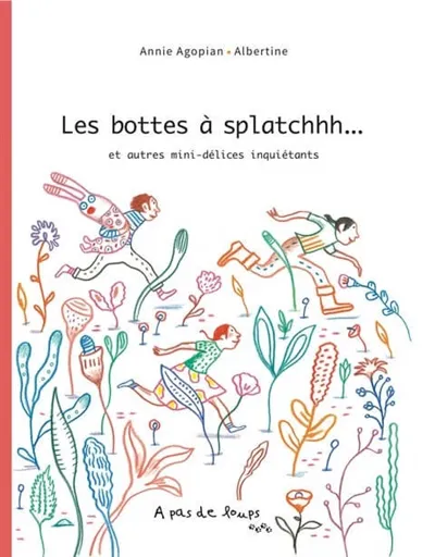 Livres Jeunesse de 3 à 6 ans Recueils, contes et histoires lues Les bottes à splatchhh..., Et autres mini-délices inquiétants Annie Agopian