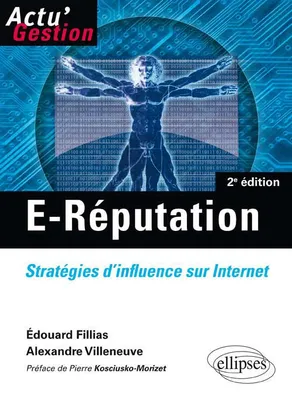 E-Réputation. Stratégies d'influence sur Internet. 2e édition, stratégies d'influence sur internet