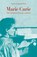 Marie Curie, Elle a découvert l'énergie nucléaire