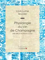 Physiologie du vin de Champagne, par deux buveurs d'eau