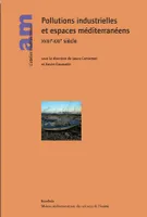Pollutions industrielles et espaces méditerranéens, Xviiie-xxie siècle