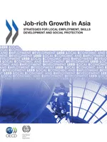 Job-rich Growth in Asia, Strategies for Local Employment, Skills Development and Social Protection