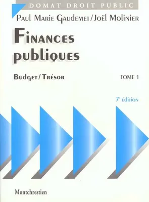 Finances publiques., Tome 1, Budget, trésor, Finances publiques Tome I 7e édition. Politique financière. Budget et trésor