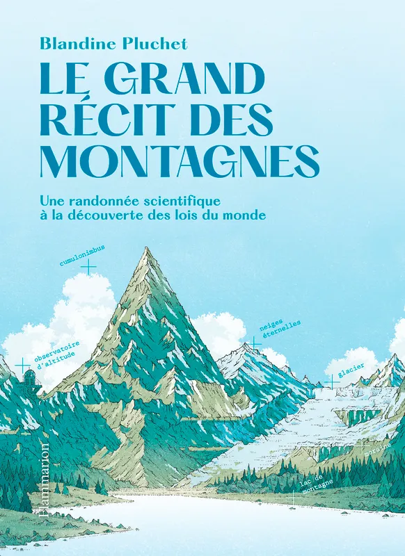 Le grand récit des montagnes, Une randonnée scientifique à la découverte des lois du monde Blandine Pluchet