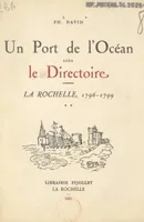 Un port de l'océan sous le Directoire : La Rochelle, 1796-1799