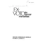 Ex-voto du terroir marseillais : Exposition Archives communales Marseille octobre 78 janvier 1979, [exposition], Archives communales, Marseille, octobre 78, janvier 1979