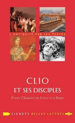 Clio et ses disciples, Écrire l'histoire en Grèce et à Rome