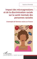 Impact des microagressions et de la discrimination raciale sur la santé mentale des personnes racisées, L'exemple de femmes noires en france
