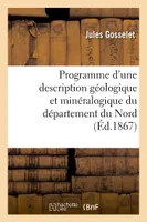 Programme d'une description géologique et minéralogique du département du Nord