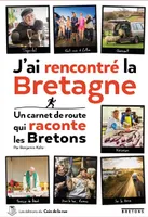 J'ai rencontré la Bretagne, Un carnet de route qui raconte les Bretons
