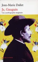 Je, Gauguin, Une autobiographie imaginaire