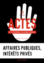 Actes de la recherche en sciences sociales, n°251. Affaires publiques, intérêts privés