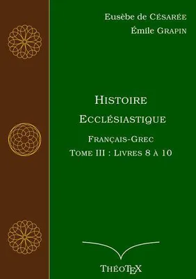 Histoire ecclésiastique, français-grec, 3, Histoire ecclésiastique, grec-français, Français-grec