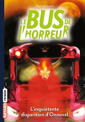 Le bus de l'horreur, Tome 07, L'inquiétante disparition d'Onnoval