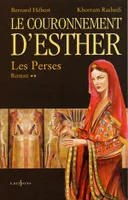 2, Les Perses, t.II : Le Couronnement d'Esther