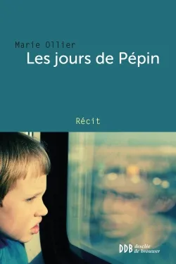 Livres Sciences Humaines et Sociales Psychologie et psychanalyse Les jours de Pépin Marie Ollier