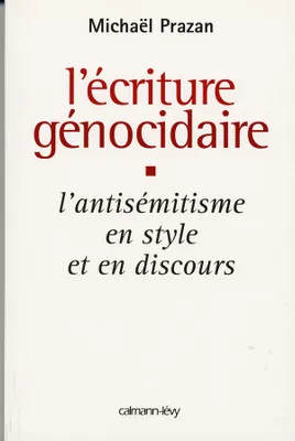 L'Écriture génocidaire, L'Antisémitisme en style et en discours, de l'affaire Dreyfus au 11 septembre 2001