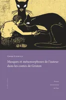 Masques et métamorphoses de l'auteur dans les contes de Grimm, Pour une lecture rapprochée des textes