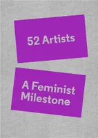 52 Artists A Feminist Milestone /anglais