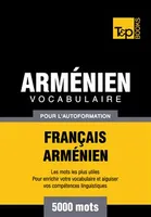 Vocabulaire Français - Arménien pour l'autoformation - 5000 mots