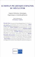 Le roman picaresque espagnol du Siècle d'Or, Aspects littéraires, historiques, linguistiques et interdisciplinaires